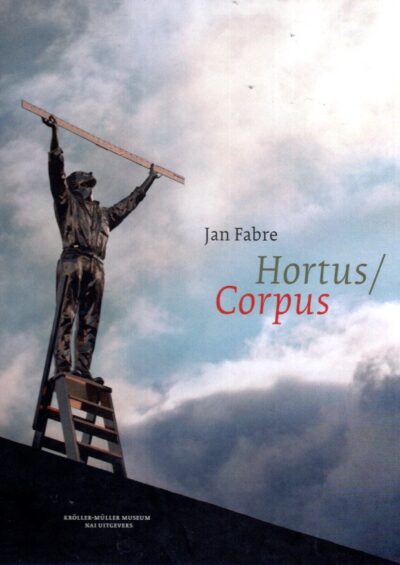 Jan Fabre - Hortus / Corpus. [Dutch edition] FABRE, Jan - Stefan HERTMANS & Evert van STRAATEN