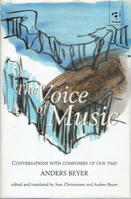 The Voice of Music - Conversations with composers of our time - edited and translated by Jean Christensen and Anders Beyer. BEYER, Anders