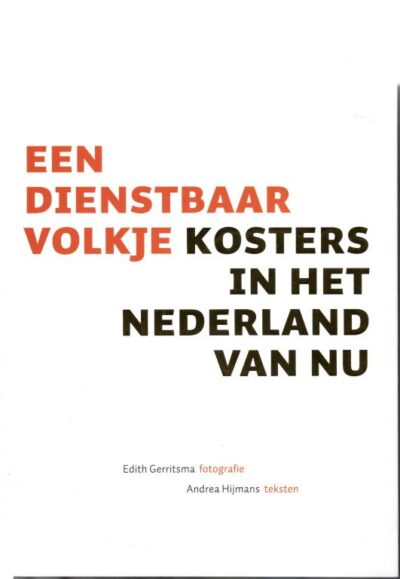 Een dienstbaar volkje - Kosters in het Nederland van nu. [New]. GERRITSMA, Edith [fotografie] & Andrea HIJMANS [teksten]