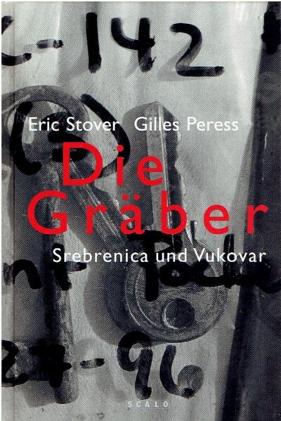 Die Gräber - Srebenica und Vulkovar. [Erste Auflage]. PERESS, Gilles [Fotos] & Eric STOVER [Text]