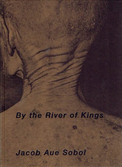 Jacob Aue Sobol - By the River of Kings. [Signed]. SOBOL, Jacob Aue