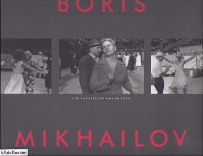 Boris Mikhailov. The Hasselblad Award 2000. [New copy] KNAPE, Gunilla [Foreword] & Boris GROYS [Essay]