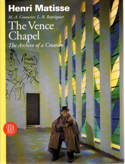 The Vence Chapel - The Archive of Creation. Edited and introduced by Marcel Billot. With a Foreword by Dominique de Menil. MATISSE, Henri - M.-A. COUTURIER & L.-B. RAYSSIGUIER