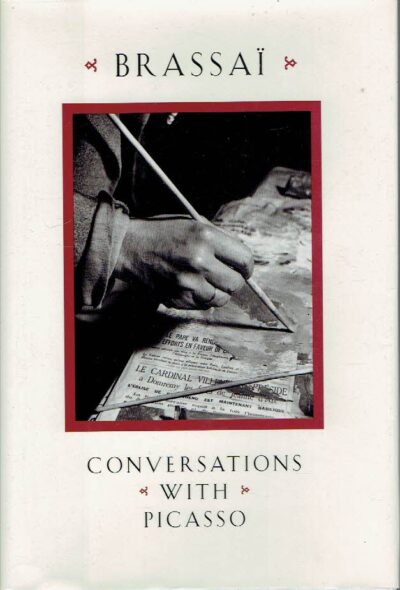 Brassaï - Conversations with Picasso. Translated by Jane Marie Todd from 'Conversations avec Picasso'. BRASSAI