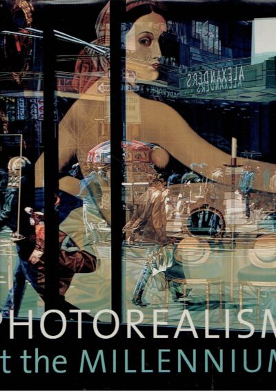 Photorealism at the Millennium. Essay by Linda Chase. MEISEL, Louis K.