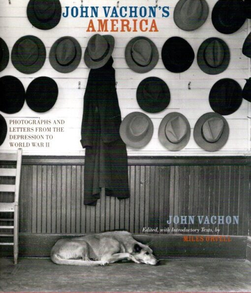 John Vachon's America - Photographs and letters from the Depression to World War II. Edited, with Introductory Texts, by Miles Ortvell. VACHON, John - Miles ORVELLL [Ed.]