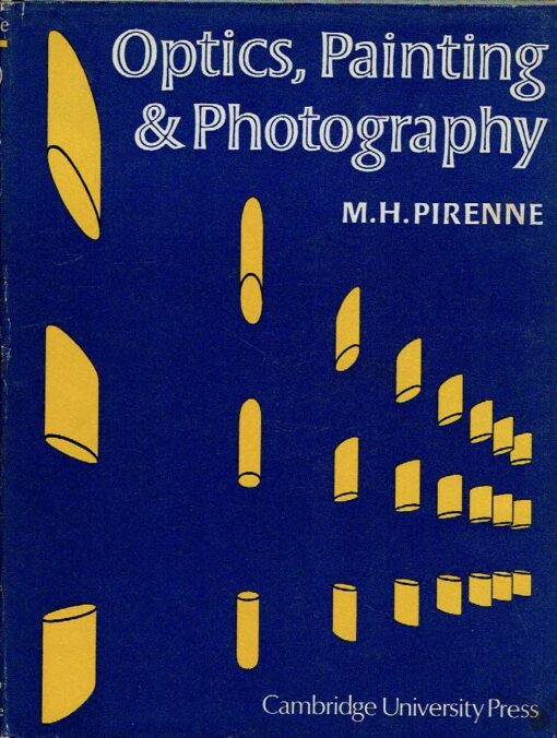 Optics, Painting & Photography. PIRENNE, M.H.