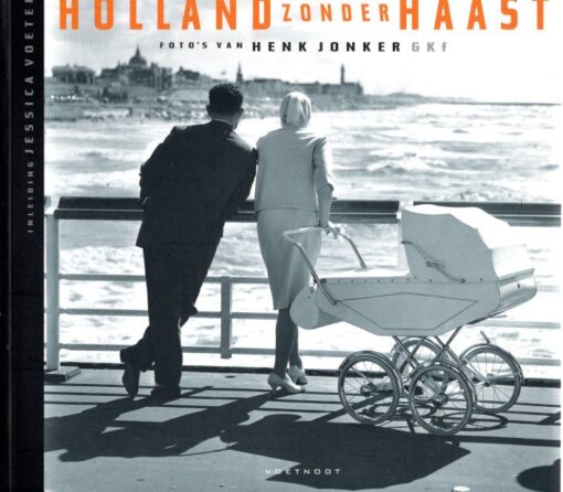 Holland zonder haast - Foto's Henk Jonker GKf. Inleiding Jessica Voeten. [Tweede druk] JONKER, Henk