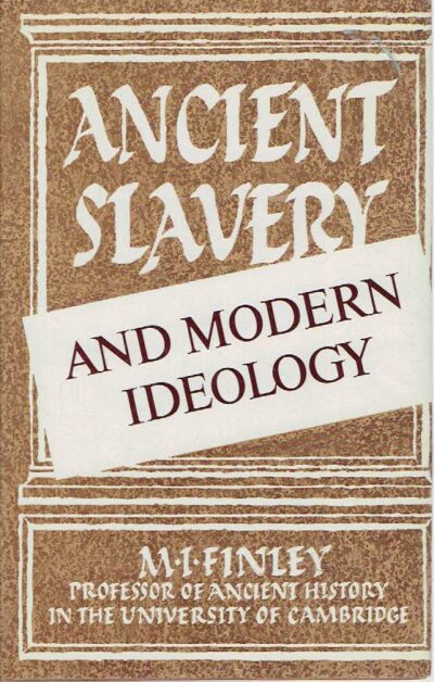Ancient Slavery and Modern Ideology. FINLEY, M.I.