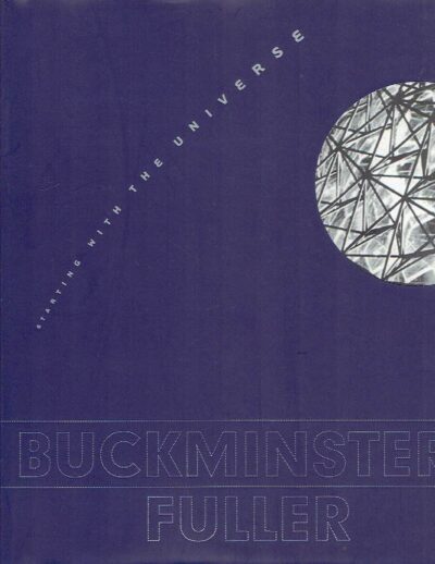 Buckminster Fuller - Starting with the Universe. FULLER, Richard Buckminster - K. Michael HAYS & Dana MILLER [Eds.]
