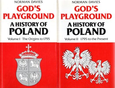 God's Playground - A History of Poland - Volume I - The Origins to 1795 / Volume II - 1795 to the Present. DAVIES, Norman