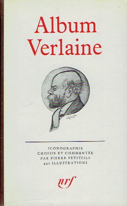 Album Verlaine. Iconographie choisie et commentée par Pierre Petitfils. VERLAINE, Paul