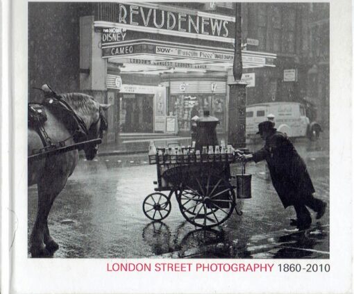 London Street Photography 1860-2010 -Selected from the Museum of London Collection. SEABORNE, Mike & Anna SPARHAM