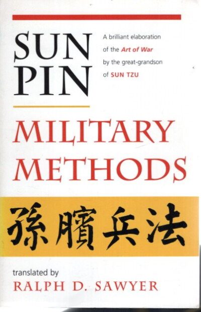 Sun Pin: Military Methods. Translated, with introduction and commentary by Ralph D, Sawyer with the collaboration of Mei-chün Lee Sawyer. SUN PIN