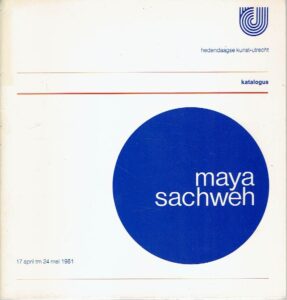 Maya Sachweh - Katalogus - 17 april t/m 24 mei 1981. SACHWEH, Maya