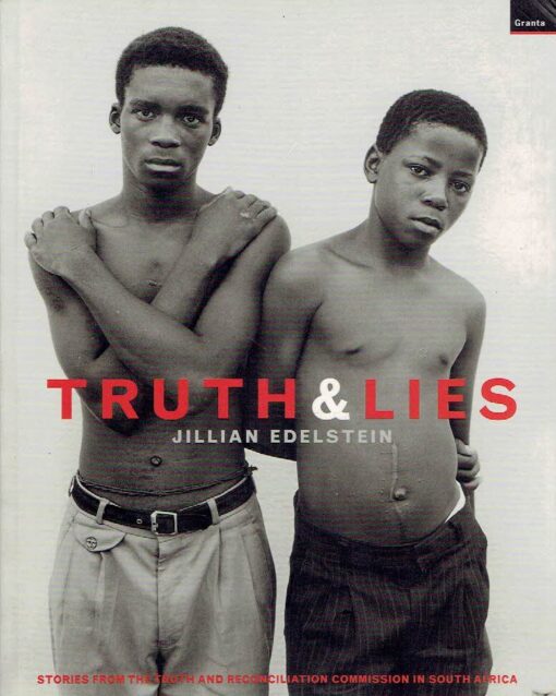 Jillian Edelstein - Truth & Lies - Stories from the Truth and Reconciliation Commision in South Africa. EDELSTEIN, Jillian