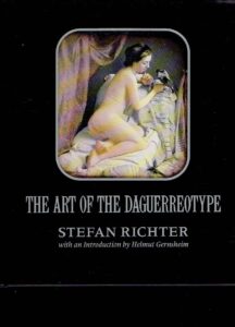 The art of the daguerreotype. With an introduction by Helmut Gernsheim. RICHTER, Stefan