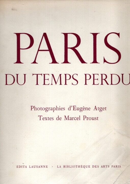Paris du Temps Perdu - Photographies d'Eugène Atget - Textes de Marcel Proust. ATGET & PROUST