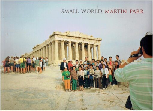 Martin Parr - Small World. Introduced by Geoff Dyer. PARR, Martin