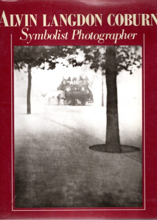 Alvin Langdon Coburn - Symbolist Photographer - 1882-1966 - Beyond the Craft. COBURN, Alvin Langdon - Mike WEAVER