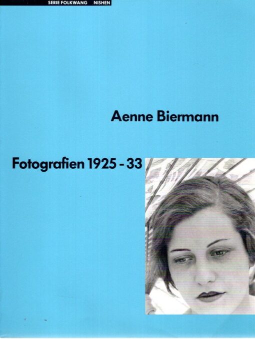 Aenne Biermann - Fotografien 1925-33 - Serie Folkwang. BIERMANN, Aenne