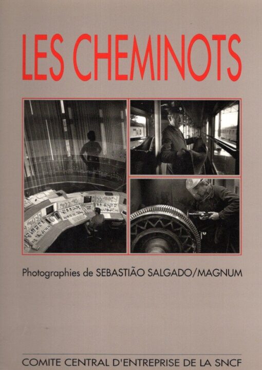 Les Cheminots - Photographies Sebastião Salgado / Magnum. SALGADO, Sebastião