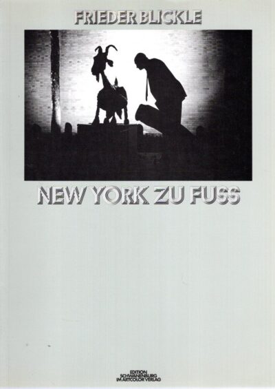 Frieder Blickle - New York zu Fuss - Katalog zur Ausstellung in der Fotogalerie Schwanenburg. BLICKLE, Frieder