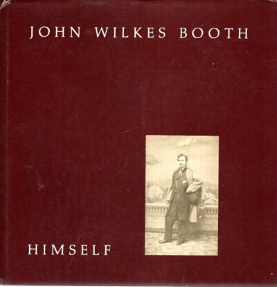 John Wilkes Booth Himself - [Signed - Nr. 609/1000]. GUTMAN, Richard J.S. & Kellie O. GUTMAN