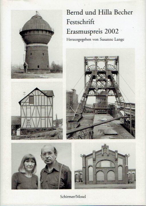 Bernd und Hilla Becher - Festschrift - Erasmuspreis 2002. BECHER, Bernd & Hilla - Susanne LANGE [Hrsg.]