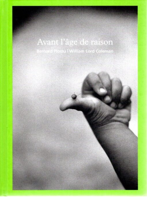 Avant l'âge de raison / Before the age of reason. - [Signed by Plossu]. PLOSSU, Bernard [photographies] & William Lord COLEMAN [textes]