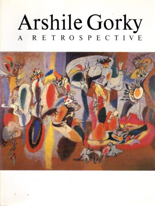 Arshile Gorky 1904-1948  - A Retrospective. WALDMAN, Diana - Arshile GORKY