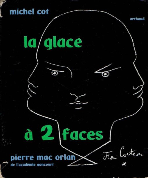 Michel Cot - la glace à deux faces. Un essai de Pierre Mac Orlan de l'Académie Goncourt - 40 portraits de Michel Cot - 40 autoportraits. COT, Michel