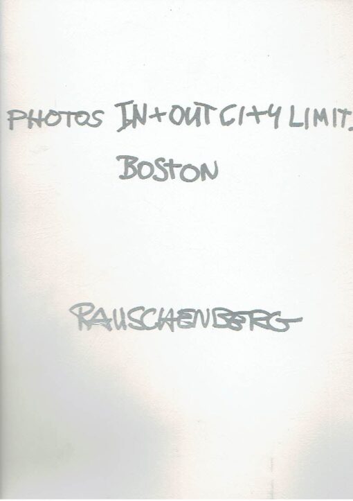 Rauschenberg - Photos In + Out City Limits - Boston. RAUSCHENBERG, Robert