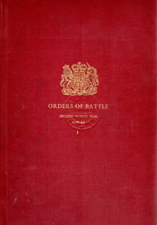 Orders of Battle - Volume I + II - United Kingdom and Colonial Formations and Units int he Second World War 1939-1945. Prepared for the Historical Section of the Cabinet office by Lieut.-Colonel H.F. Joslen. Based on Officual Documents. JOSLEN, H.F.
