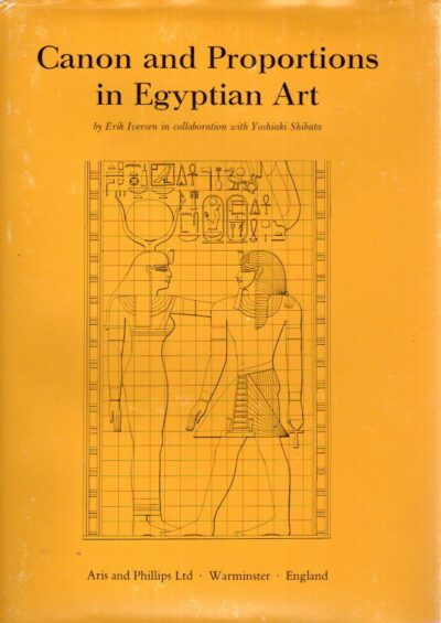 Canon and Proportions in Egyptian Art - second edition fully revised in collaboration with Yoshiaki Shibata. IVERSEN, Erik