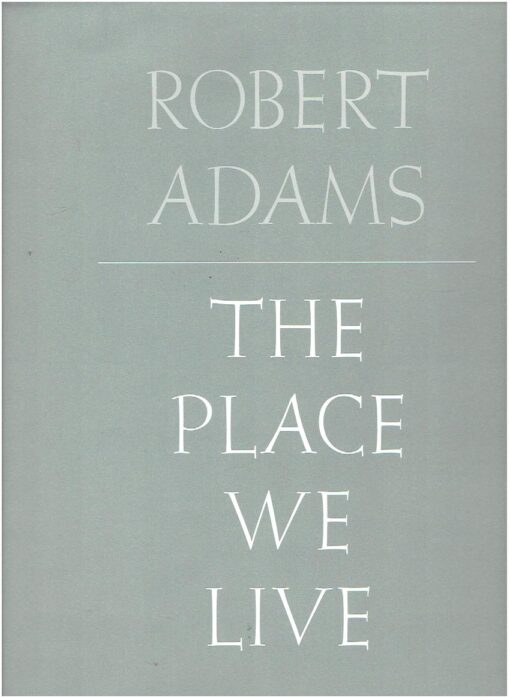 Robert Adams - The Place We Live - A Retrospective Selection of Photographs 1964-2009. [Three-volume set]. - New. ADAMS, Robert
