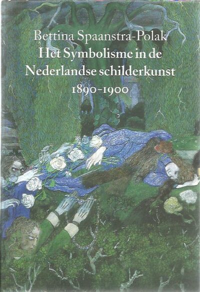 Het Symbolisme in de Nederlandse schilderkunst 1890-1900. [New] SPAANSTRA-POLAK, Bettina