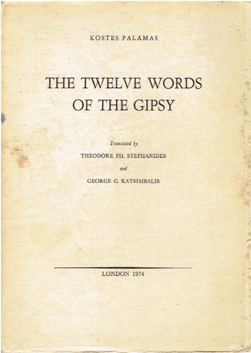 The Twelve Words of the Gipsy. Translated by Theodore Ph. Stephanides and George C. Katsimbalis. PALAMAS, Kostes