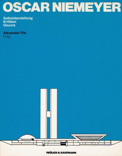 Oscar Niemeyer - Selbstdarstellung - Kritiken - Oeuvre. NIEMEYER, Oscar - Alexander FILS [Hrsg.]