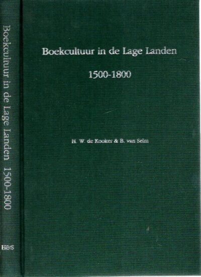Boekcultuur in de Lage Landen 1500-1800. Bibliografie van publikaties over particulier boekenbezit in Noord- en Zuid-Nederland, verschenen voor 1991. KOOKER, H.W. de & B. van SELM