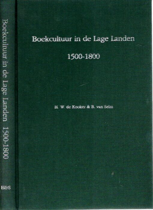 Boekcultuur in de Lage Landen 1500-1800. Bibliografie van publikaties over particulier boekenbezit in Noord- en Zuid-Nederland, verschenen voor 1991. KOOKER, H.W. de & B. van SELM