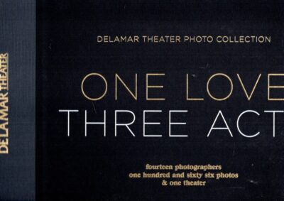 DELAMAR THEATER PHOTO COLLECTION - One Love Three Acts - fourteen photographers - one hundred and sixty six photos & one theater. OLAF, Erwin & Koos BREUKEL et al - Janine van den ENDE & Marcel FEIL