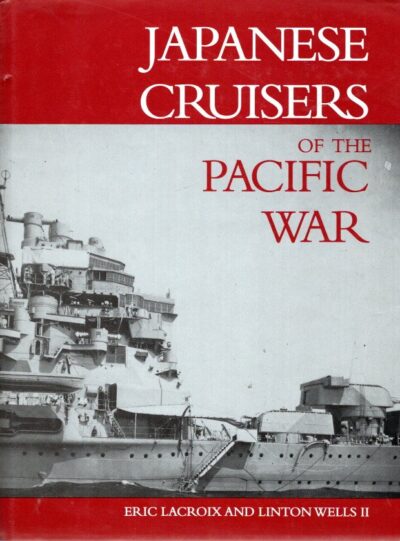Japanese Cruisers of the Pacific War. LACROIX, Eric & Linton WELS II