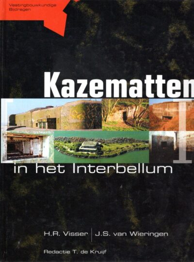 Kazamatten in het Interbellum. [with loose inserted folding map]. VISSER, H.R. & J.S. van WIERINGEN