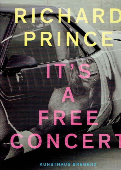 Richard Prince  - It's a Free Concert. PRINCE, Richard - Yilmaz DZIEWIOR [Hrsg./Ed.]