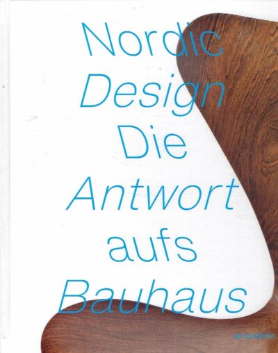 Nordic Design. Die Antwort aufs Bauhaus / Nordic Design. The Response to the Bauhaus. - [New]. HOFFMANN, Tobias & BRÖHAN MUSEUM für Jugendstil, Art Deco und Funktionalismus [Hrsg / Published by]