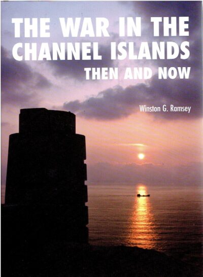 The War in the Channel Islands - Then and Now. RAMSEY, Winston G.
