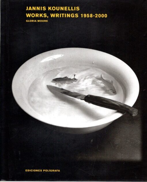 Jannis Kounellis - Works, Writings 1958-2000. KOUNELLIS, Jannis - Gloria MOURE