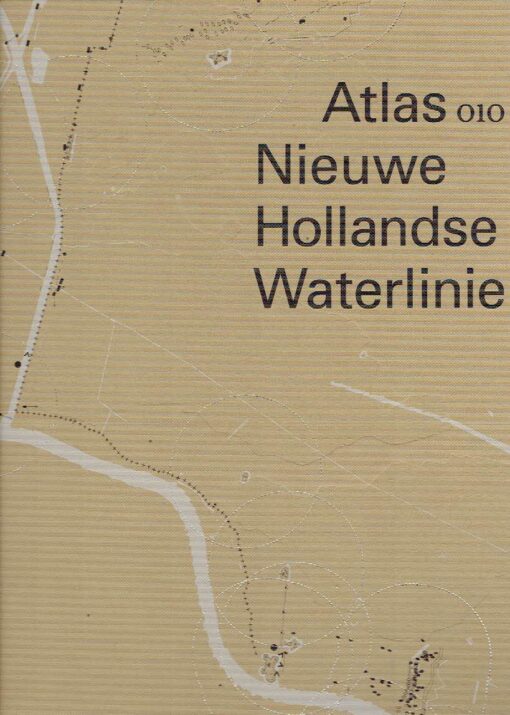 Atlas Nieuwe Hollandse Waterlinie. + CD BRONS, Bernard COLENBRANDER [Redactie]