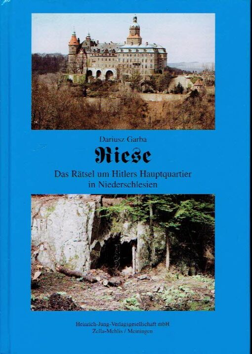 Riese - Das Rätsel um Hitlers Hauptquartier in Niederschlesien. GARBA, Dariusz